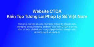 Website CTDA: Kiến Tạo Tương Lai Pháp Lý Số Việt Nam